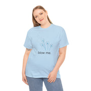"blow me." Dandelion Tee – Graphic T-Shirt