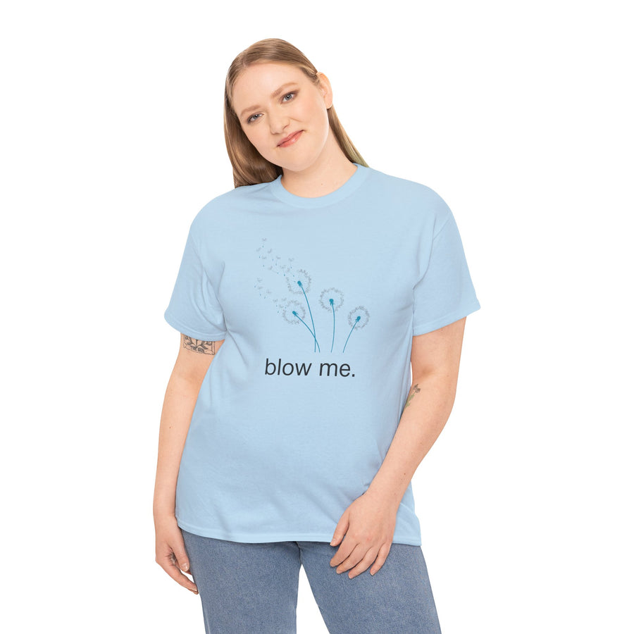 "blow me." Dandelion Tee – Graphic T-Shirt