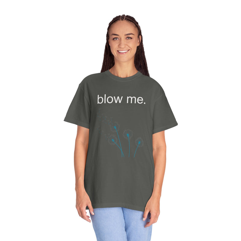 blow me. T‑Shirt — Dandelion Graphic Tee