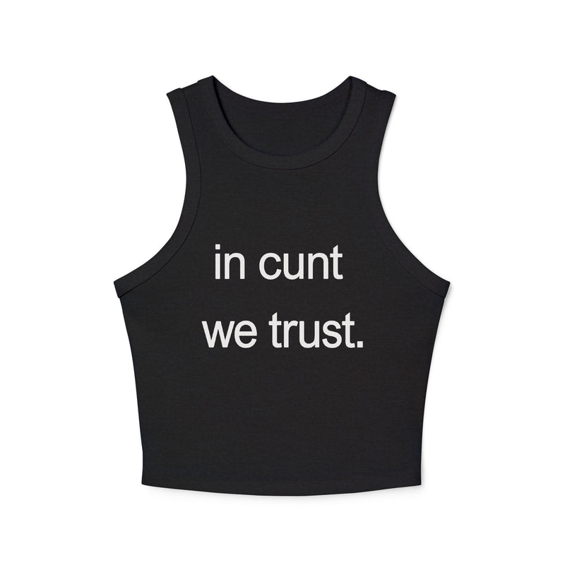 Rib Tank Top — "in cunt we trust." Graphic Statement Crop Tank