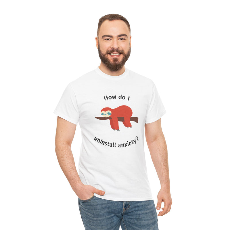 Anxious Sloth Tee — "How do I uninstall anxiety?" Graphic T-Shirt