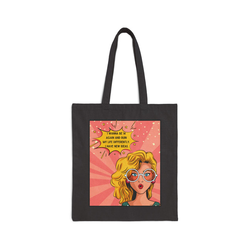 Canvas Tote Bag — Retro Pop Art Style Tote  “I Wanna Be 14 Again and Ruin My Life Differently”