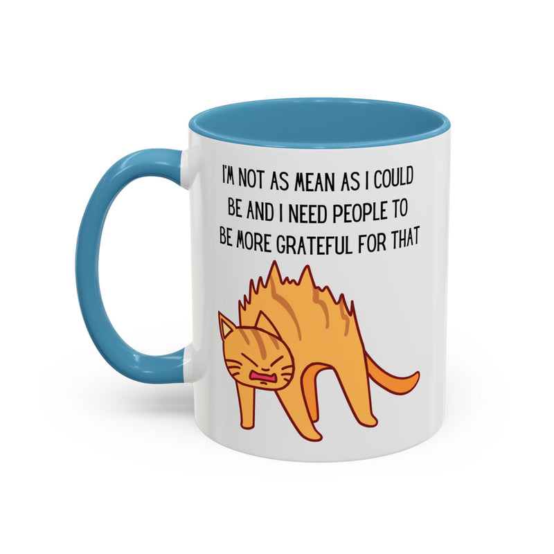 Coffee or Tea Mug - "I'm Not As Mean As I Could Be" Sassy Cat Accent Mug (11/15oz)
