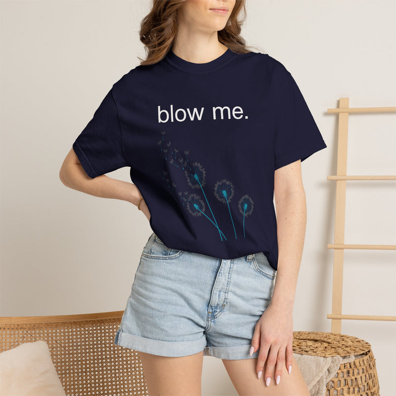 blow me. T‑Shirt — Dandelion Graphic Tee
