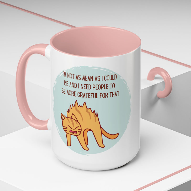 Coffee or Tea Mug - "I'm Not As Mean As I Could Be" Sassy Cat Accent Mug (11/15oz)