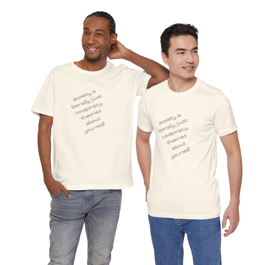 Graphic Tee - "Anxiety Is Literally Just Conspiracy Theories About Yourself" T-Shirt