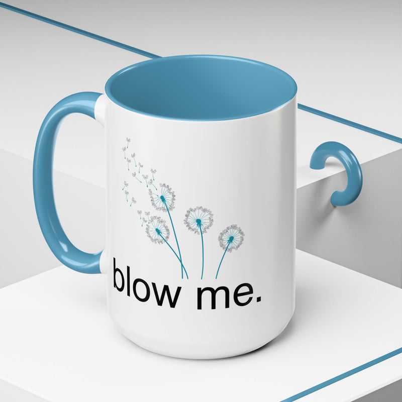 "blow me." Dandelion Puff Accent Coffee or Tea Mug