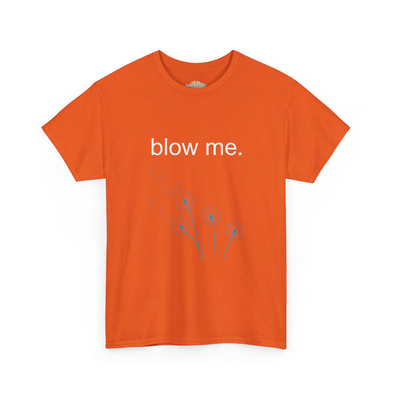 Graphic Tee — "blow me." Dandelion Puff T-Shirt