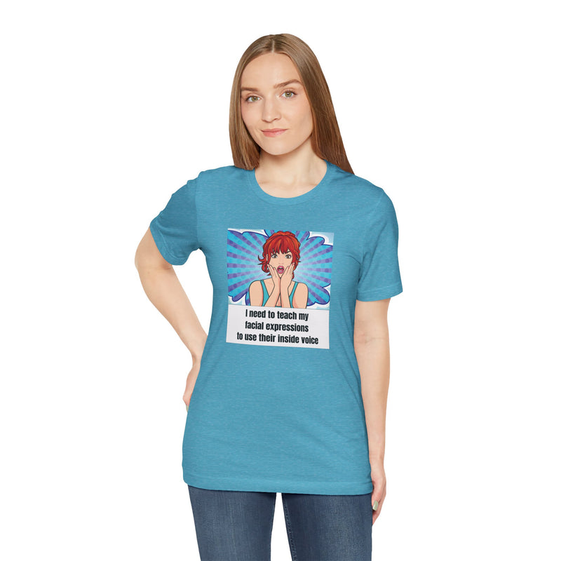 Retro Pop Art Tee – "I Need to Teach My Facial Expressions to Use Their Inside Voice" Graphic T-Shirt