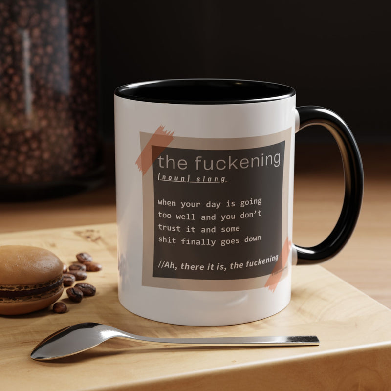 Coffee or Tea Mug — "the fuckening" Definition Accent Mug