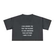 Crop Tee — "I Can Assure You That This Silence Is Less Awkward Than Anything I Have To Say" Minimalist Graphic T-Shirt Top