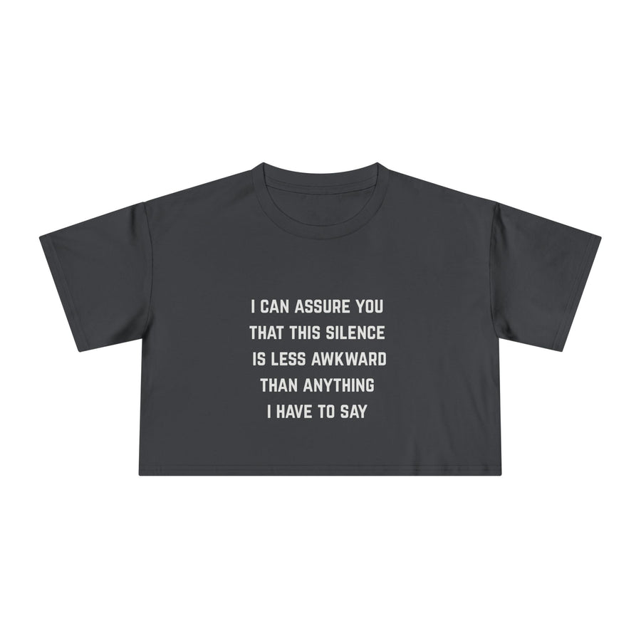 Crop Tee — "I Can Assure You That This Silence Is Less Awkward Than Anything I Have To Say" Minimalist Graphic T-Shirt Top