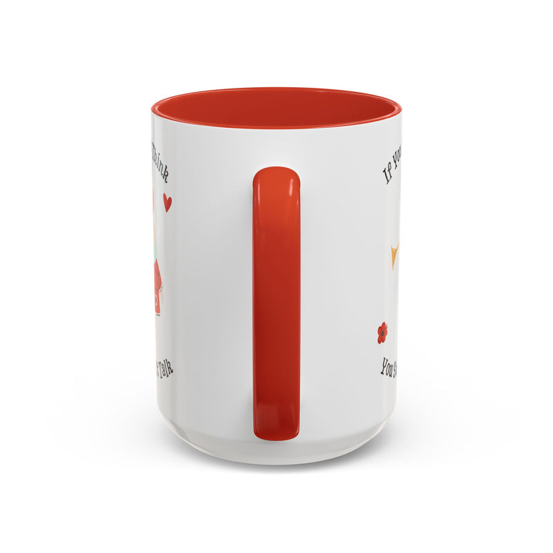 Wonderland Coffee or Tea Mug — "If You Don't Think You Shouldn't Talk"