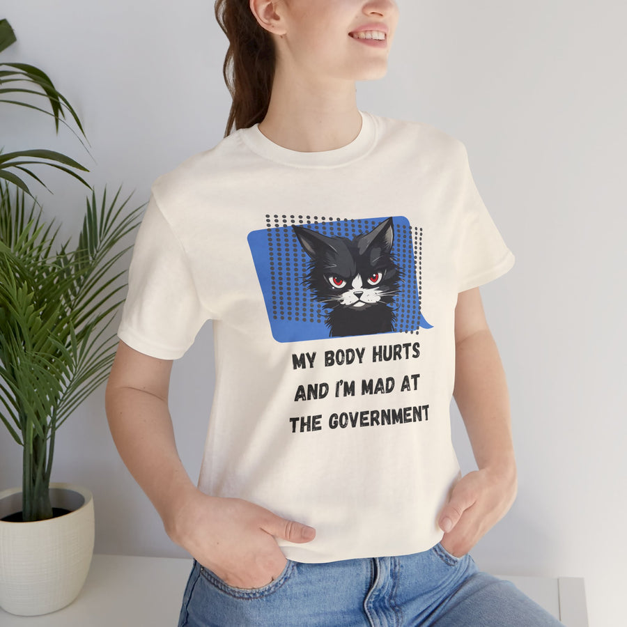 Sassy Cat Tee – “My Body Hurts and I’m Mad at the Government” Graphic T-Shirt