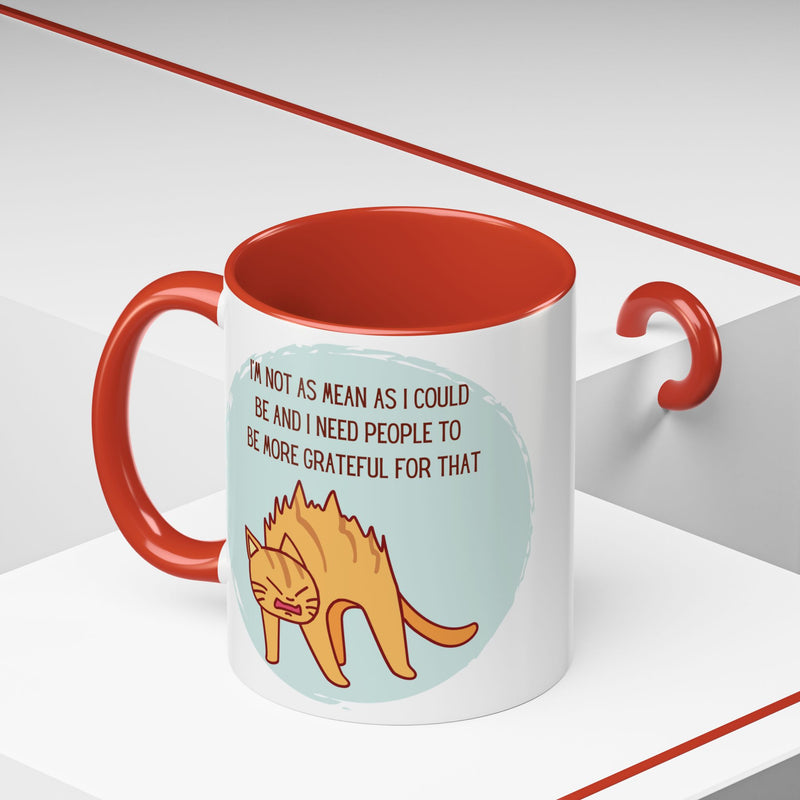 Coffee or Tea Mug - "I'm Not As Mean As I Could Be" Sassy Cat Accent Mug (11/15oz)