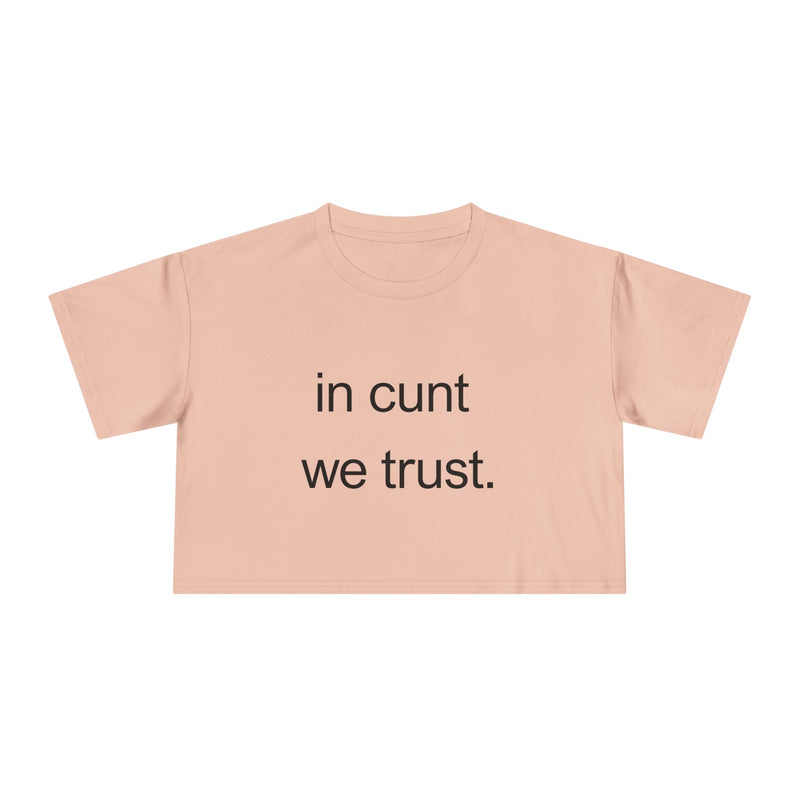 Text Crop Tee — “in cunt we trust.” Bold Feminist Statement T-shirt Top