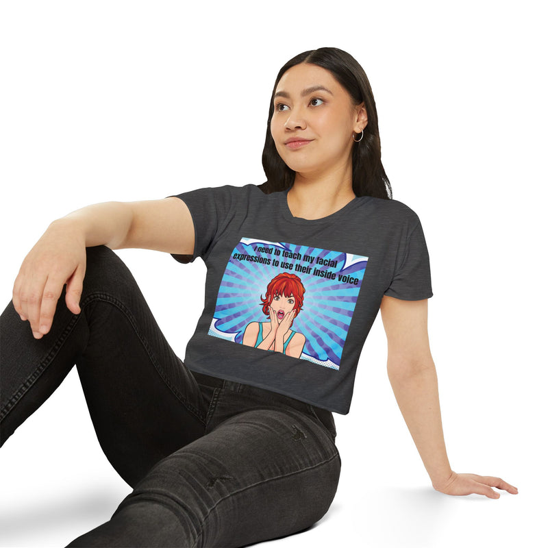 Crop Top — Pop Art "I Need to Teach My Facial Expressions to Use Their Inside Voice" Festival Tee