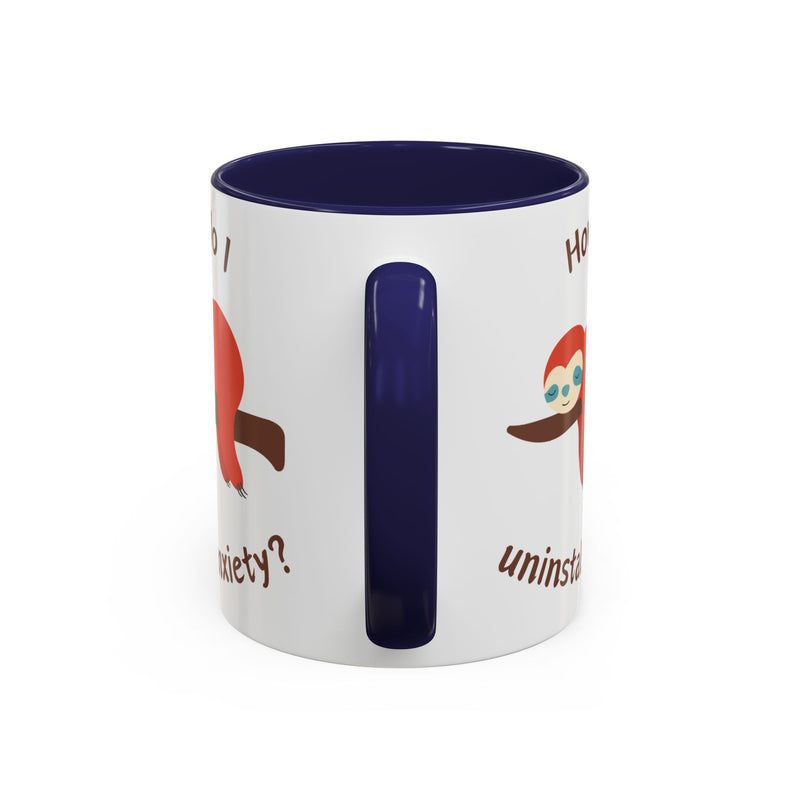 Coffee or Tea Accent Mug — "How Do I Uninstall Anxiety?" Exhausted Sloth Coffee Cup
