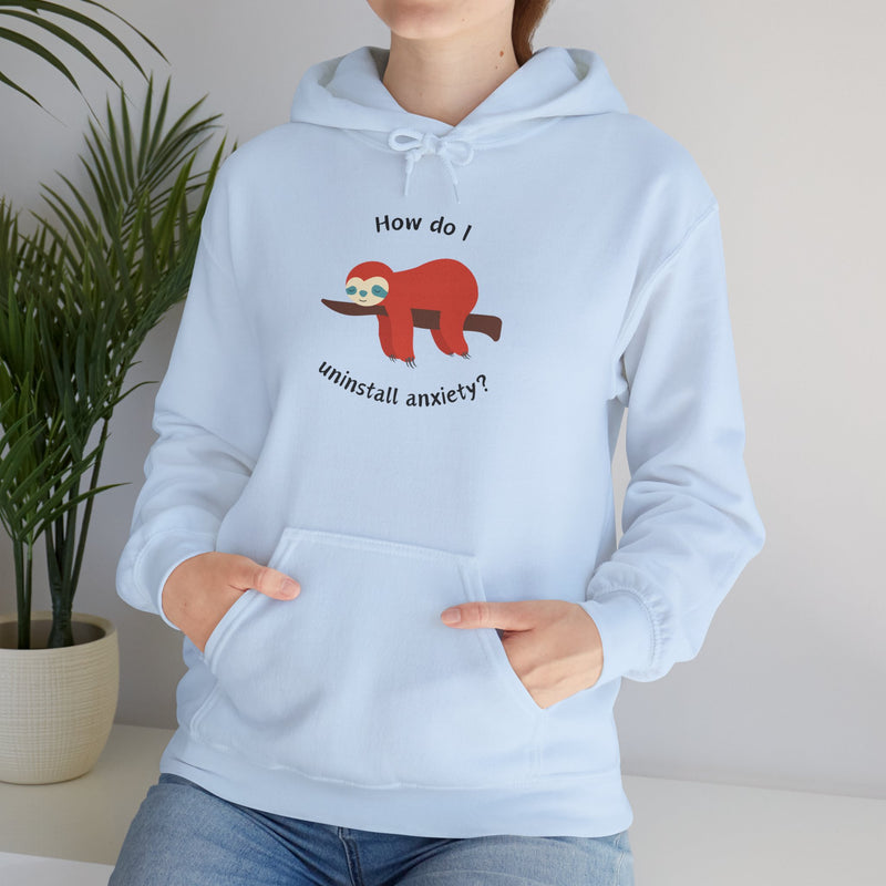 Graphic Sloth Hoodie — “How Do I Uninstall Anxiety?” Unisex Hooded Sweatshirt