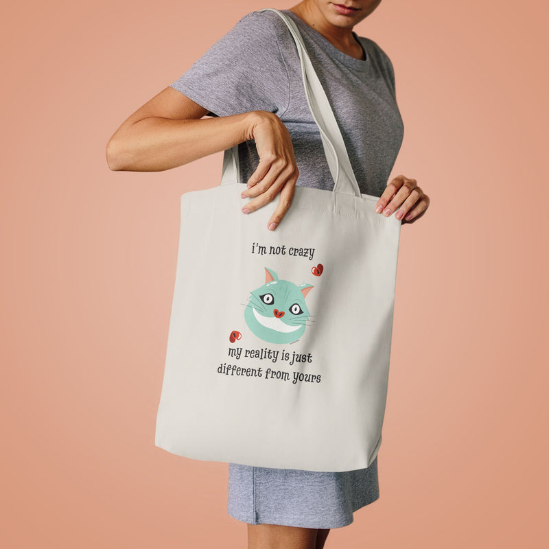 Wonderland Cotton Reusable Tote Bag — 'I’m Not Crazy, My Reality is Just Different From Yours'