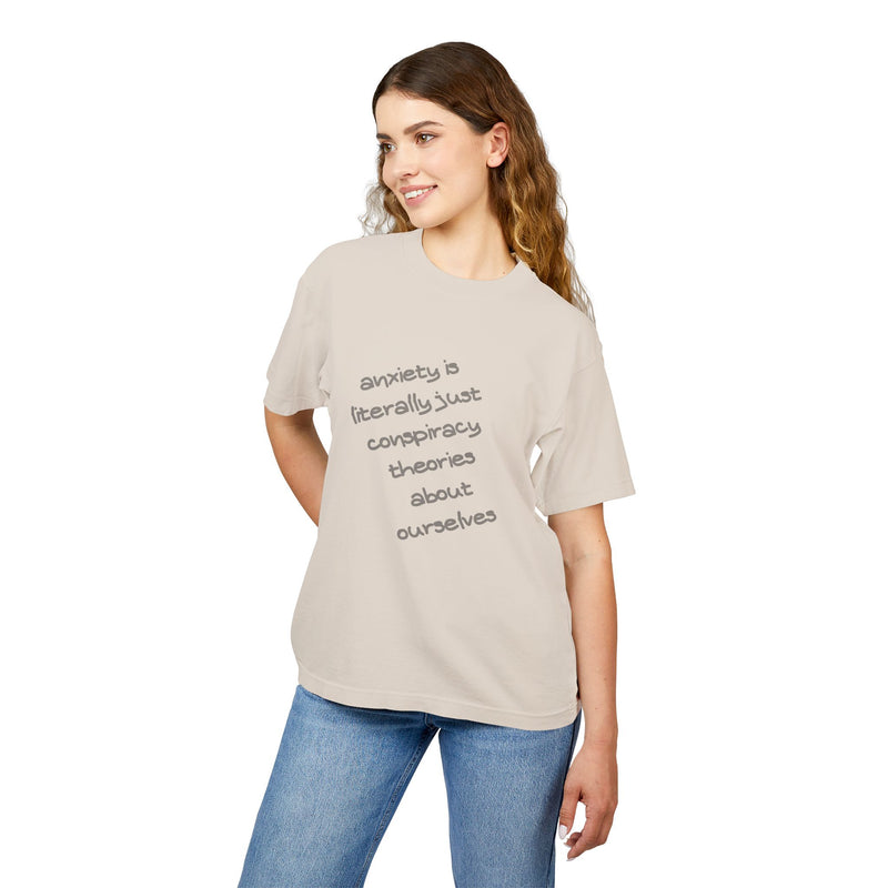 Garment Dyed Urban Heavy Tee "Anxiety is Literally Just Conspiracy Theories About Ourselves"