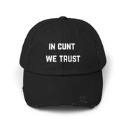 Distressed Baseball Cap — "In Cunt We Trust" Sassy Statement Hat