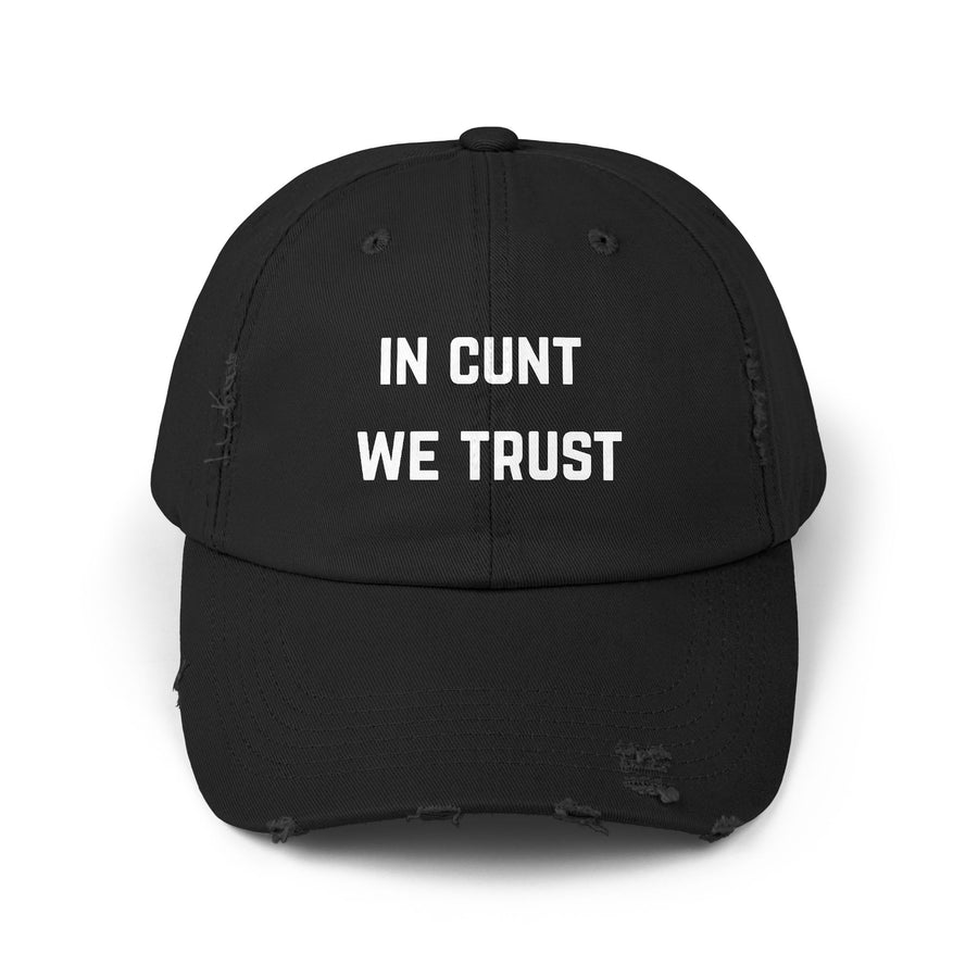Distressed Baseball Cap — "In Cunt We Trust" Sassy Statement Hat