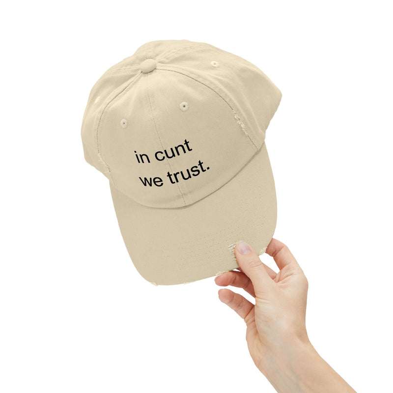 Distressed Baseball Cap — "In Cunt We Trust" Sassy Statement Hat