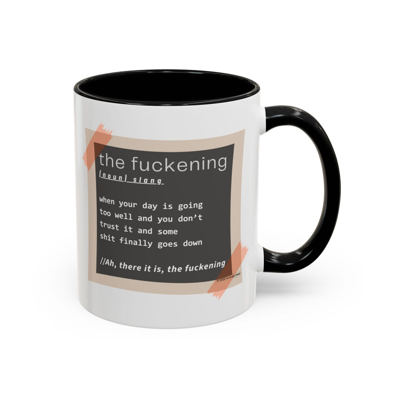 Coffee or Tea Mug — "the fuckening" Definition Accent Mug