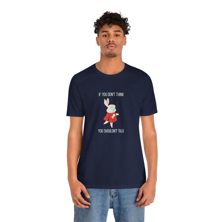 Graphic Tee — "If You Don't Think Then You Shouldn't Talk" Wonderland T-Shirt