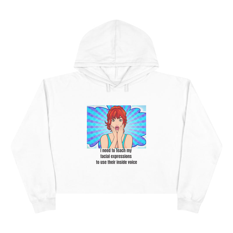 Cropped Hoodie — Retro Pop Art "I need to teach my facial expressions to use their inside voice" Graphic Hooded Sweatshirt