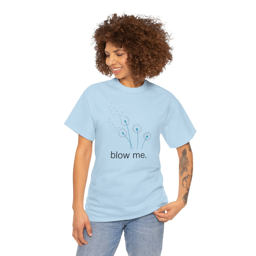 "blow me." Dandelion Tee – Graphic T-Shirt