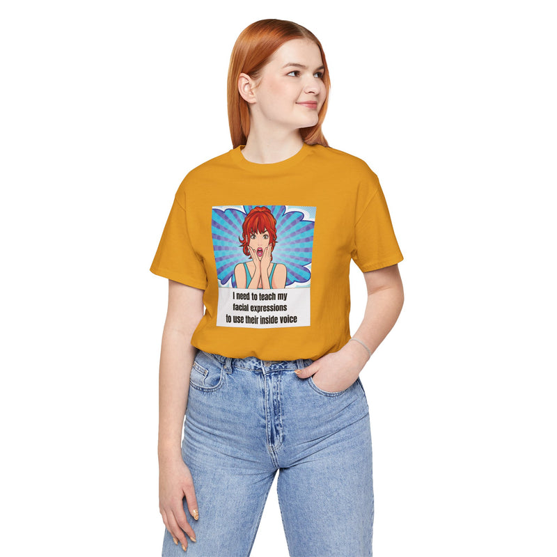 Retro Pop Art Tee – "I Need to Teach My Facial Expressions to Use Their Inside Voice" Graphic T-Shirt