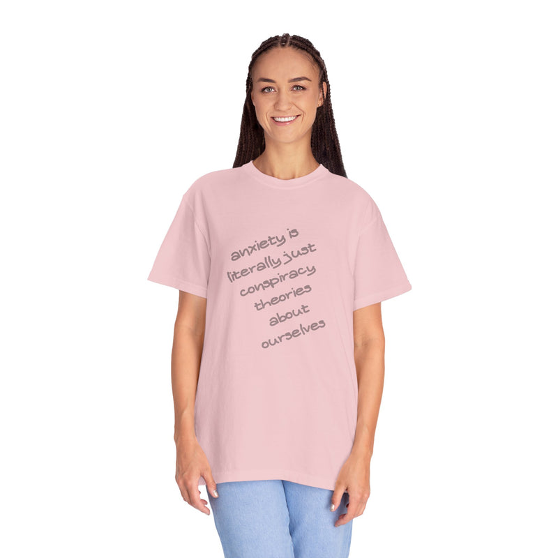 Graphic T-shirt "Anxiety Is Literally Just Conspiracy Theories About Ourselves" Tee