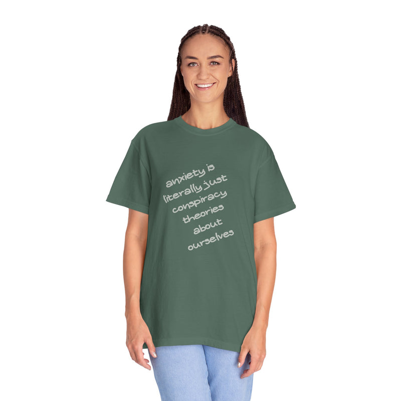 Graphic T-shirt "Anxiety Is Literally Just Conspiracy Theories About Ourselves" Tee