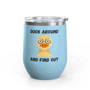 "Duck Around and Find Out" Wine Tumbler - Stainless Steel 12oz