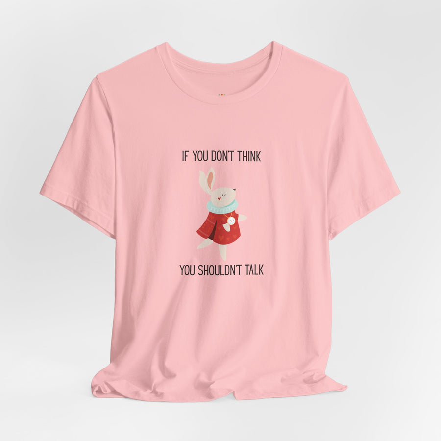 Graphic Tee — "If You Don't Think Then You Shouldn't Talk" Wonderland T-Shirt