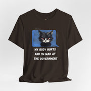 Sassy Cat Tee – “My Body Hurts and I’m Mad at the Government” Graphic T-Shirt