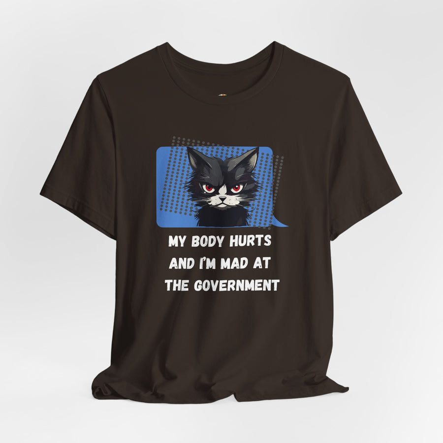 Sassy Cat Tee – “My Body Hurts and I’m Mad at the Government” Graphic T-Shirt