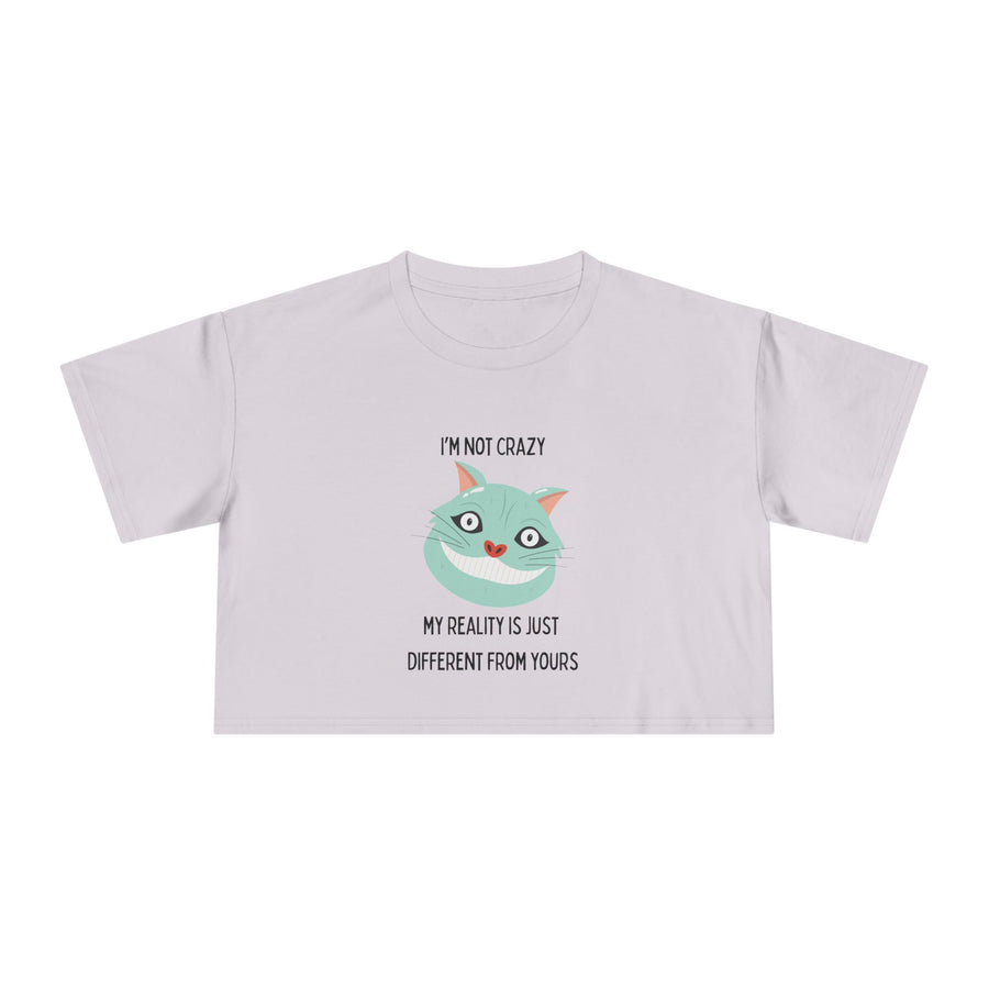 Women's Crop Tee — 'I'm Not Crazy! My Reality Is Just Different From Yours' Wonderland Graphic T-shirt Top