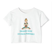 Spiritual Festival Crop Top T-Shirt— "Temporarily Absent for Spiritual Maintenance" Tee
