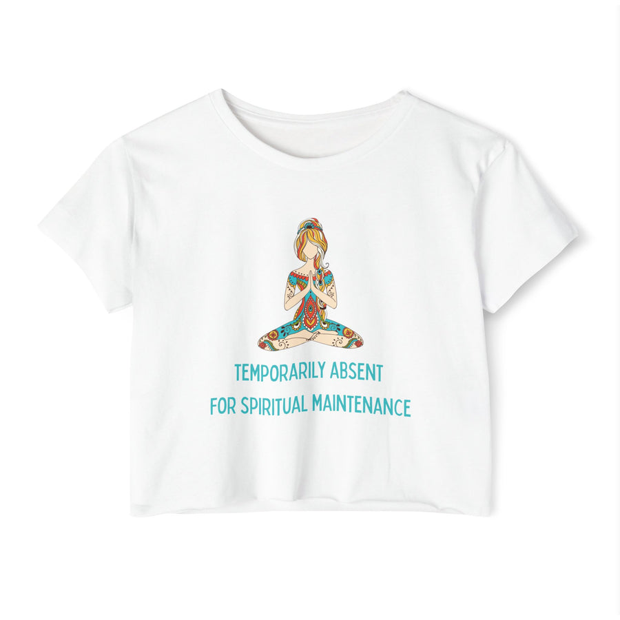 Spiritual Festival Crop Top T-Shirt— "Temporarily Absent for Spiritual Maintenance" Tee