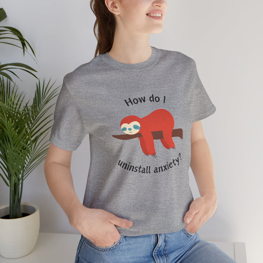 Sloth Tee 'How Do I Uninstall Anxiety?' Mental Health Awareness T-Shirt