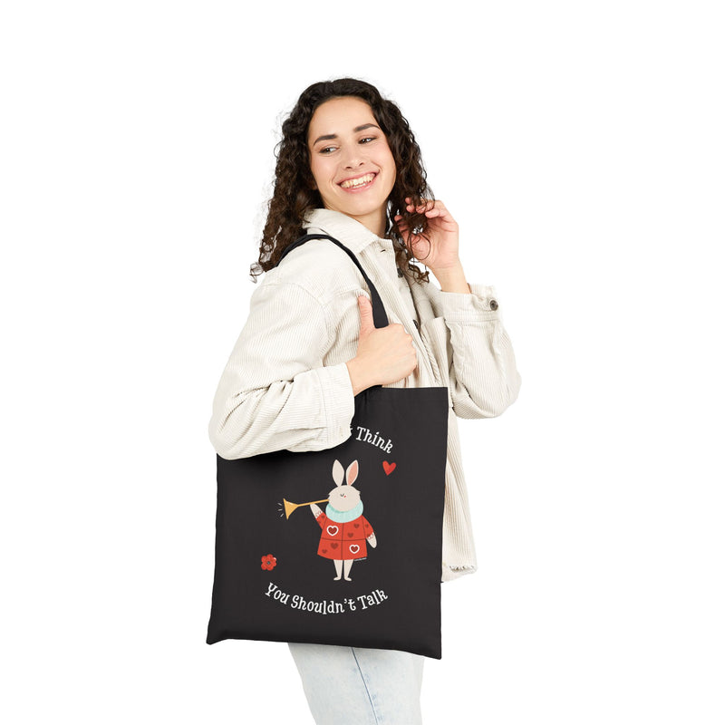 Wonderland Tote Bag — 'If You Don't Think You Shouldn't Talk' Canvas Tote
