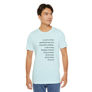 T‑Shirt — 'I used to think adulthood was one crisis after another' Minimal Text Tee
