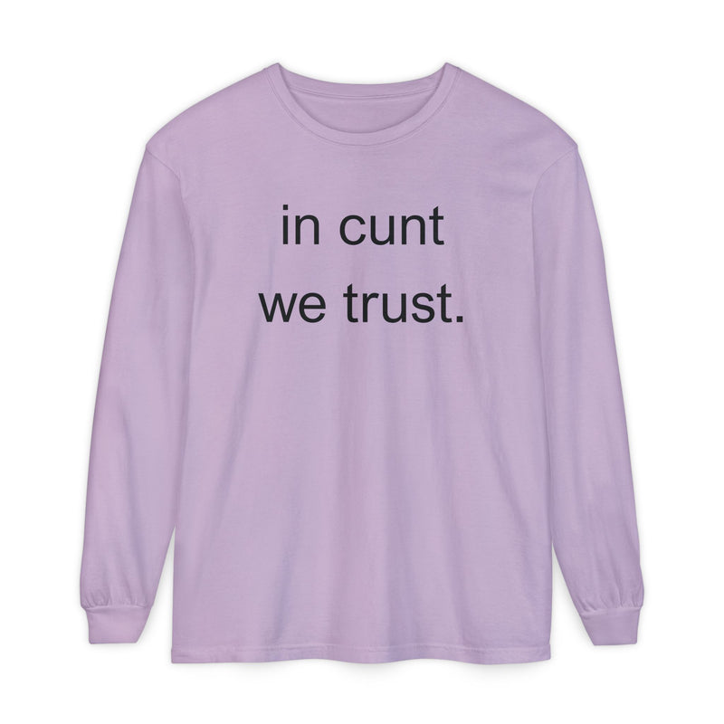 Long Sleeve Shirt — “In Cunt We Trust.” Statement Tee