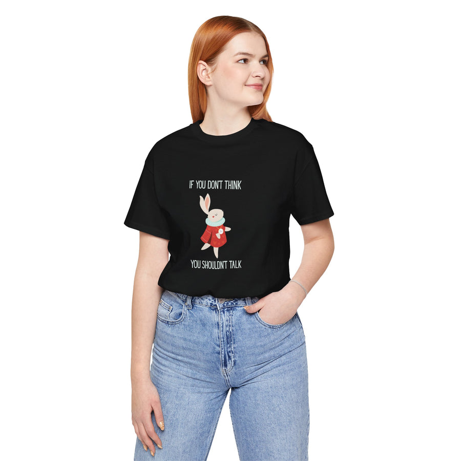Graphic Tee — "If You Don't Think Then You Shouldn't Talk" Wonderland T-Shirt