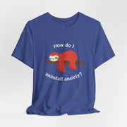 Sloth Tee 'How Do I Uninstall Anxiety?' Mental Health Awareness T-Shirt