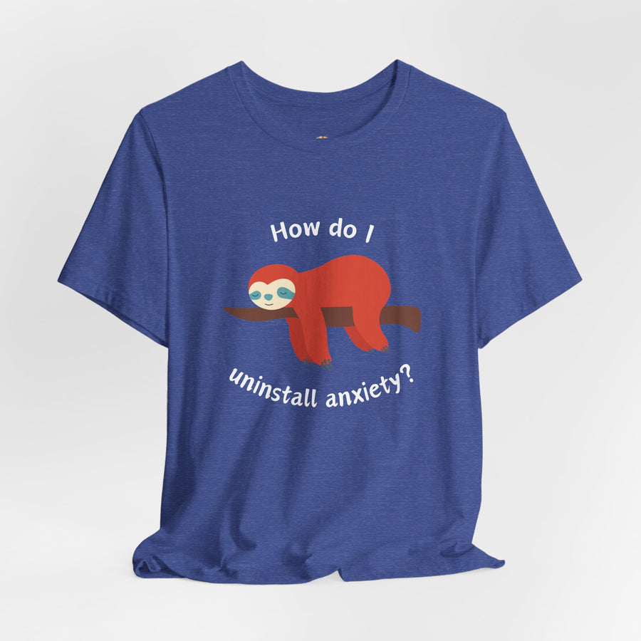 Sloth Tee 'How Do I Uninstall Anxiety?' Mental Health Awareness T-Shirt