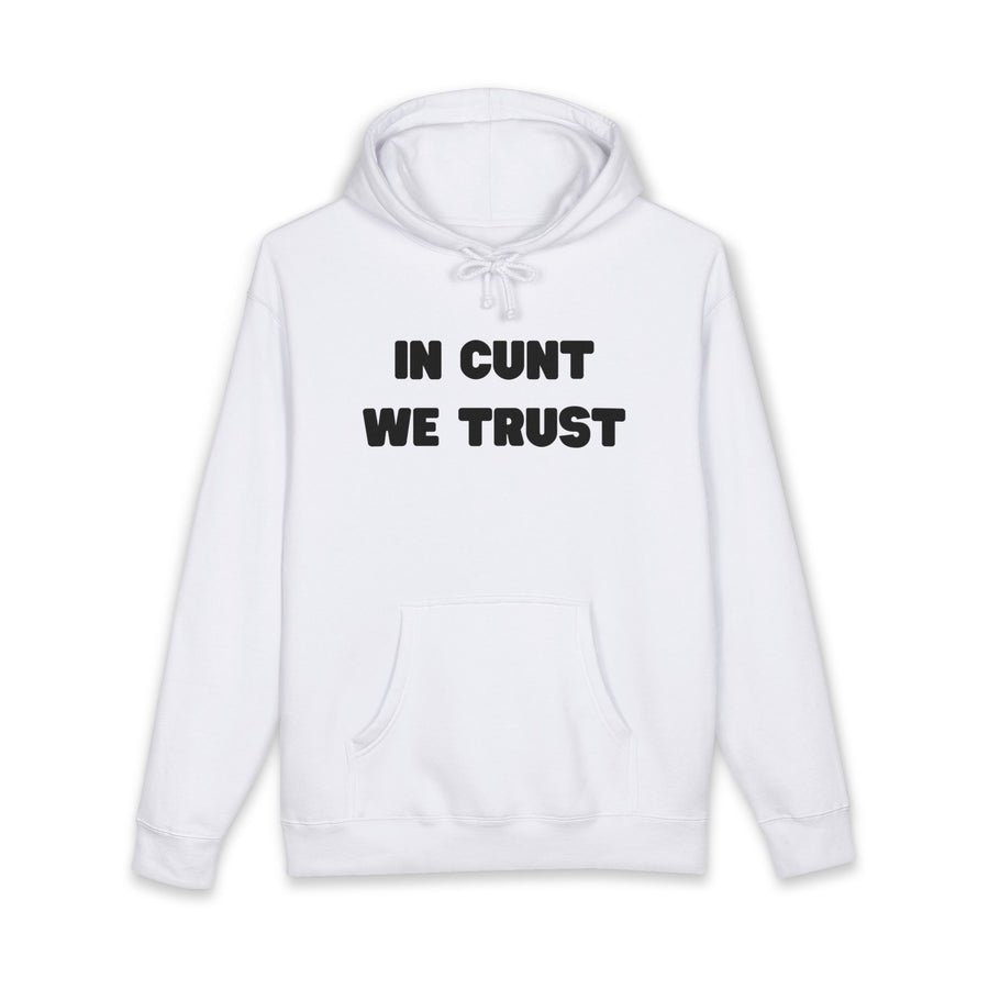 Statement Hoodie — "In Cunt We Trust" Hooded Sweatshirt